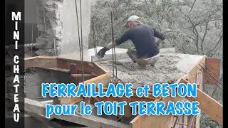 FERAILLAGE et COULAGE du TOIT TERRASSE en BETON [S1 EP18]