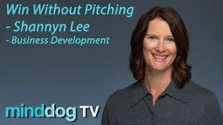 Win Without Pitching - Shannyn Lee - Business Development - Sales Is Not A Dirty Word