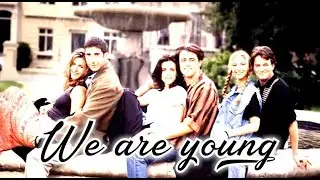 ►FRIENDS || We Are Young