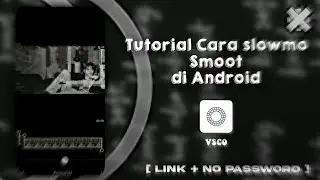 Cara Slowmo Smooth di VSCO + link (tanpa password) #arellesflis