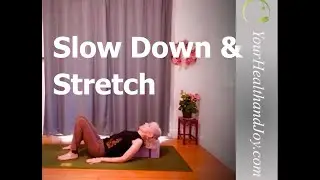 Slow Down and Stretch | Patricia Becker Yoga  #agingwithgrace #yogatorelax #yogaforstiffpeople