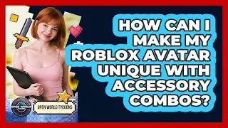 How Can I Make My Roblox Avatar Unique With Accessory Combos? - Open World Tycoons