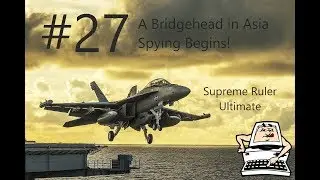 Supreme Ruler Ultimate - Let's Play - Episode# 27 Brazil - Asian Bridgehead & Spying Begins