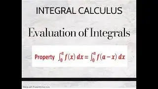 Integral Calculus: Evaluation of Integrals By Using Properties of Integrals