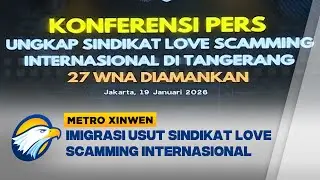 Metro Xinwen - Ditjen Imigrasi Bongkar Sindikat Love Scamming Asal China