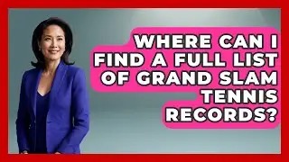 Where Can I Find a Full List of Grand Slam Tennis Records? | Tennis Stats Sheet News