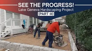 Watch the Progress | Transforming Lake Geneva Yards | Hardscaping Update (Part 3)