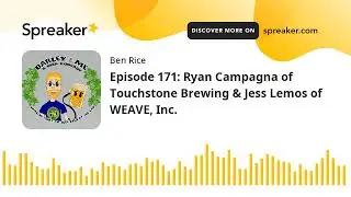 Episode 171: Ryan Campagna of Touchstone Brewing & Jess Lemos of WEAVE, Inc.