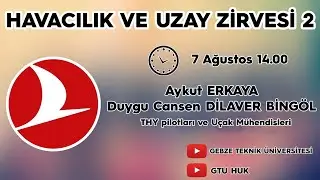 GTU HUK | Havacılık ve Uzay Zirvesi 2 | Aykut ERKAYA & Duygu Cansen DİLAVER BİNGÖL