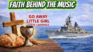 Faith Behind the Music &mdash; Go Away Little Girl by Steve Lawrence