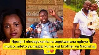 Brother ya mutumia Ngunjiri kwaria na marakara na gutuma mukana muhiu kuri wee agitetera naomi😪😱