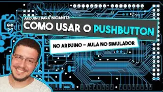 Arduino para iniciantes: Como usar o pushbutton no arduino -  Aula no simulador