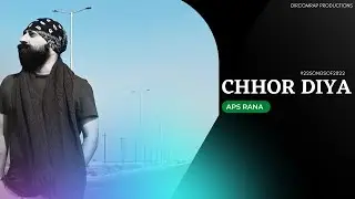 Chhor Diya | APS Rana | Dircomrap productions | #22SONGSOF2022 | #SONG1 |