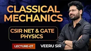7. Classical Mechanics | CSIR NET & GATE Physics Lectures 