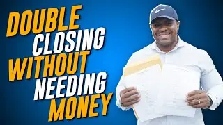 Real Estate Wholesaling (Double Closing with No Money)