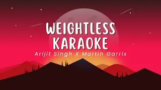Weightless Karaoke &ndash; Arijit Singh X Martin Garrix | KaraokeLabelHindi