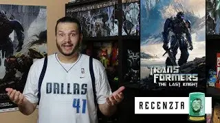 Dlaczego Transformers: Ostatni Rycerz jest genialny? [RECENZJA]