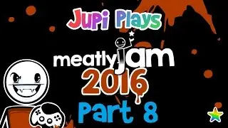 Jupi Plays Indie Games: ALL THE INDIE GAMES [Meatly Jam 2016] [Part 8]