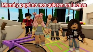 MAMÁ Y PAPÁ NO NOS QUIEREN EN LA CASA 😟🥺HISTORIA DE ROBLOX BROKHAVEN