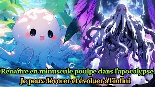Renaître en minuscule poulpe dans l’apocalypse : je peux dévorer et évoluer à l’infini
