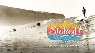 STOKED! EPISODE 2 : PALOS VERDES COVE : A BIRTHPLACE OF CALIFORNIA SURFING