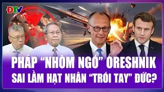 TI&Ecirc;U ĐIỂM QUỐC TẾ: Ph&aacute;p mơ về sức mạnh của Oreshnik, Đức &ldquo;&ocirc;m hận&rdquo; v&igrave; từ bỏ hạt nh&acirc;n?