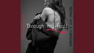 Through my fault (First Version)