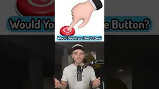 Would You Press The Button?