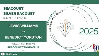 Seacourt Silver Racquet 2025 - Semi Final - Lewis Williams vs Benedict Yorston
