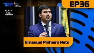 Emanuel Pinheiro Neto | Tudo Menos Pol&iacute;tica EP36