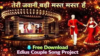 Teri Jawani Badi Mast Mast Hai | Edius New Couple Song Project 2026