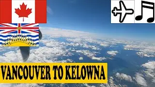 #153 Flying from Vancouver to Kelowna, British Columbia, Canada