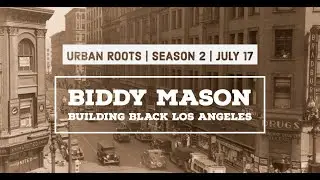 S02E03 - Remembering Biddy Mason Part 2: Building Black L.A.