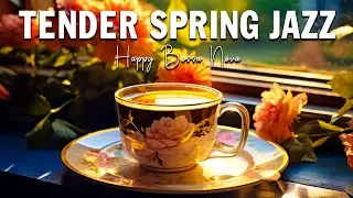 Tender Spring Jazz ☕ Exquisite January Jazz & Bossa Nova Relaxing to Study and Work Effectively