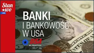 Banki i Bankowość w USA - USA w Praktyce #16