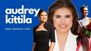 MISS GEORGIA 2025- AUDREY KITTILA, EMPOWERMENT WITH ELIZABETH PODCAST EPISODE