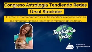 Congreso de Astrología Tendiendo Redes Úrsula Stockder Amor, el matrimonio, eros y su trascendencia.