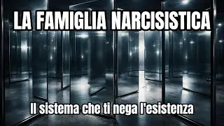 09. LA FAMIGLIA NARCISISTA: il sistema che ti nega l’esistenza