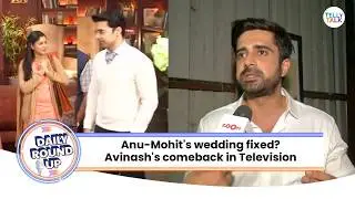 Tumm Se Tumm Tak | Anu-Mohit to get MARRIED? | Avinash Mishra's COMEBACK with Mangal Lakshmi