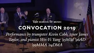 2019 Convocation Performance by trumpeter Kevin Cobb, tenor James Taylor, and pianist Wei-Yi Yang