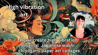 How I create high vibration original Japanese washi chiyogami paper art collages