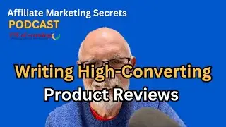 PODCAST 20 AFFILIATE MARKETING SECRETS: Writing High-Converting Product Reviews