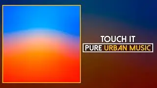 Raheaven & July 7 - Touch It | Pure Urban Music