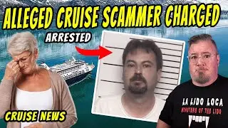 MAN ARRESTED FOR CRUISE SCAM and MORE CRUISE NEWS