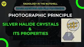 PHOTOGRAPHIC PRINCIPLE  - 1 || SILVER HALIDE AND ITS PROPERTIES || RADIOGRAPHIC FILM | LATENT IMAGE|