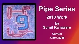 Pipe Series by Sumit Ranaware G D Arts