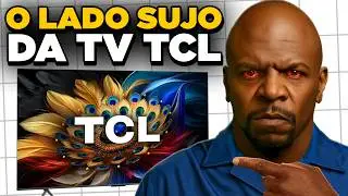 🚨NÃO COMPRE TVs TCL: O LADO SUJO Que Ninguém Mostra