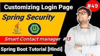 Customizing Login Form Spring Security | Smart Contact Manager #13 | Spring Boot Tutorial [HINDI]