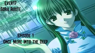Ever17 Sora Route Episode 1: Once More Into the Deep