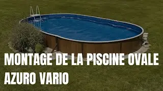 Montage de la piscine ovale Azuro Vario